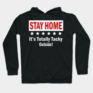 Womens Stay Home It's Totally Tacky Outside! Gift For Kids Mens Women Hoodie